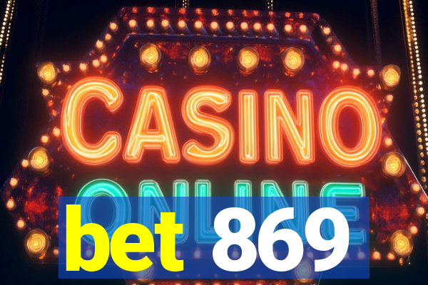 bet 869